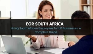 Hiring South African Employees for UK Businesses