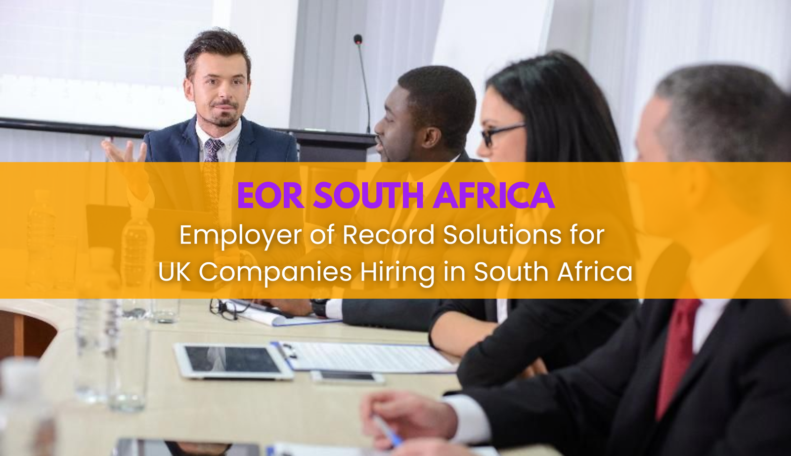Employer of Record Solutions for UK Companies hiring in South Africa
